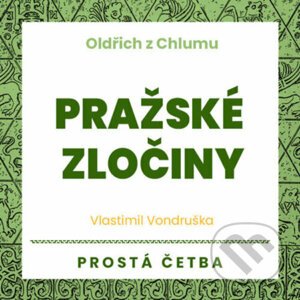 Oldřich z Chlumu - Pražské zločiny - Vlastimil Vondruška
