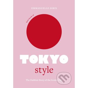 Little Book of Tokyo Style - Emmanuelle Dirix