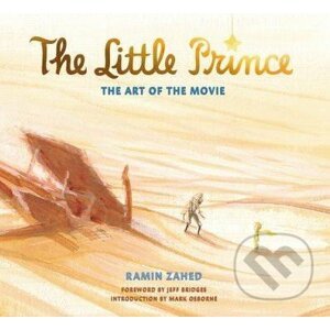 The Little Prince: The Art of the Movie - Ramin Zahed