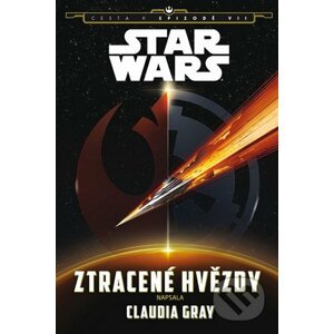 Star Wars - Cesta k Epizodě VII. - Ztracené hvězdy - Claudia Gray