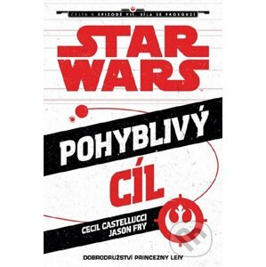 Star Wars - Cesta k Epizodě VII - Pohyblivý cíl - Cecil Castelucci, Jason Fry