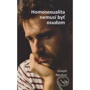 Homosexualita nemusí byť osudom - Joseph Nicolosi