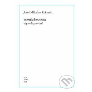 Exempla k metodice etymologizování - Josef Miloslav Kořínek
