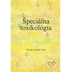 Špeciálna toxikológia - Jaroslav Legáth a kolektiv