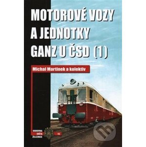 Motorové vozy a jednotky Ganz u ČSD (1) - Michal Martínek a kolektiv