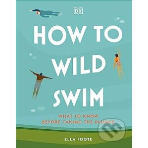 How to Wild Swim - Ella Foote