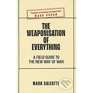 Weaponisation of Everything - Mark Galeotti