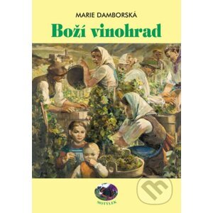 Boží vinohrad - Marie Damborská, Lidmila Anna Dohnalová (Ilustrátor)
