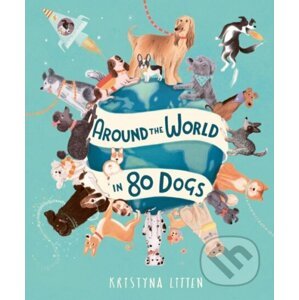 Around the World in 80 Dogs - Kristyna Litten