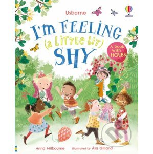 I'm Feeling (a Little Bit) Shy - Anna Milbourne, Asa Gilland (ilustrátor)