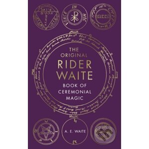 The Original Rider Waite Book Of Ceremonial Magic - A.E. Waite