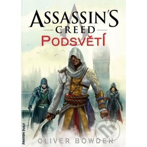 Assassin's Creed (8): Podsvětí - Oliver Bowden