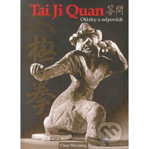 Tai Ji Quan - Otázky a odpovědi - Chen Wei-ming