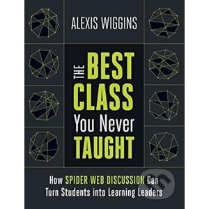 The Best Class You Never Taught - Alexis Wiggins