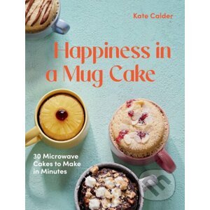 Happiness in a Mug Cake - Katie Calder
