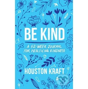 Be Kind - Houston Kraft