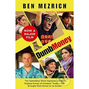 Dumb Money: The Major Motion Picture, based on the bestselling novel previously published as The Antisocial Network - Ben Mezrich