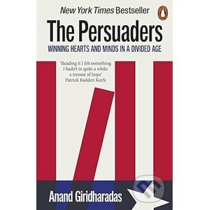 The Persuaders - Anand Giridharadas