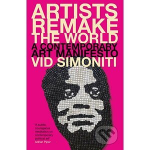 Artists Remake the World - Vid Simoniti