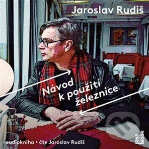 Návod k použití železnice - Jaroslav Rudiš