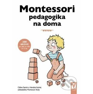 Montessori pedagogika na doma - Vendula Kachel