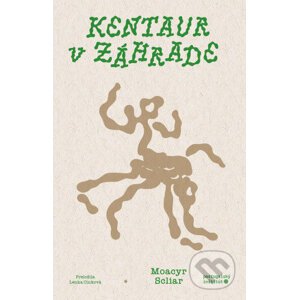 Kentaur v záhrade - Moacyr Scliar