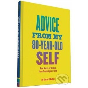 Advice from My 80-Year-Old Self - Susan O'Malley