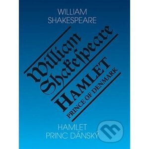 Hamlet - Princ dánský/ Hamlet - Prince of Denmark - William Shakespeare