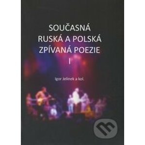 Současná ruská a polská zpívaná poezie I + CD - Igor Jelínek a kolektív