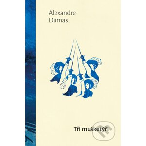 Tři mušketýři - Alexandre Dumas