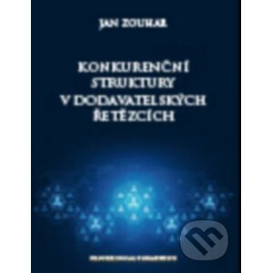 Konkurenční struktury v dodavatelských řetězcích - Jan Zouhar