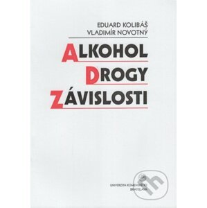 Alkohol, drogy, závislosti - Eduard Kolibáš