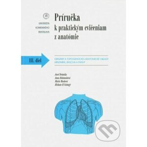Príručka k praktickým cvičeniam z anatómie III. diel. - Jozef Beňuška a kol.