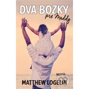 Dva bozky pre Maddy - Matt Logelin