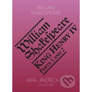 Král Jindřich IV. (1. a 2. díl) / King Henry IV. (Parts 1 and 2) - William Shakespeare