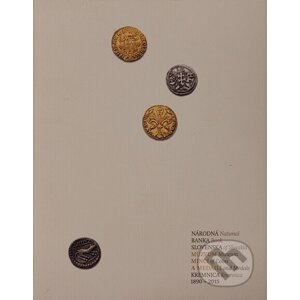 Národná banka Slovenska – Múzeum mincí a medailí Kremnica 1890 – 2015 - Magdaléna Kamhalová
