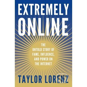 Extremely Online - Taylor Lorenz