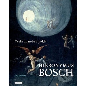 Hieronymus Bosch: Cesta do nebe a pekla - Gary Schwartz