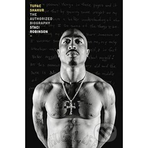 Tupac Shakur: The Authorized Biography - Staci Robinson