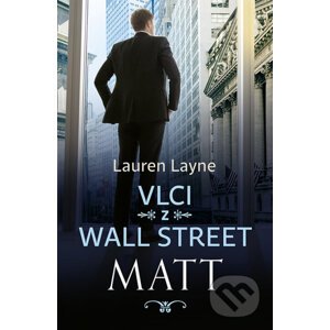 E-kniha Vlci z Wall Street: Matt - Lauren Layne
