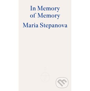 In Memory of Memory - Maria Stepanova