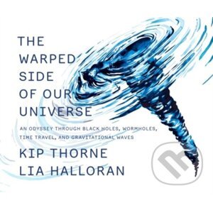 The Warped Side of Our Universe - Kip Thorne, Lia Halloran (ilustrátor)