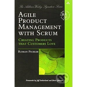 Agile Product Management with Scrum - Roman Pichler