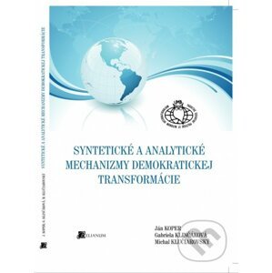 Syntetické a analytické mechanizmy demokratickej transformácie - Ján Koper, Michal Klučiarovský