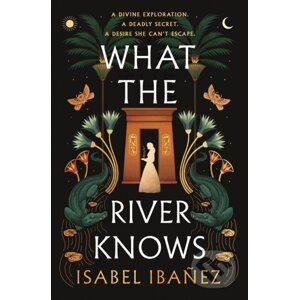 What the River Knows - Isabel Ibanez
