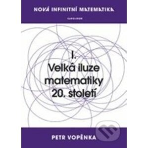 Velká iluze matematiky 20. století - Petr Vopěnka