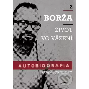 E-kniha Borža - život vo väzení - Soňa Vancáková, Dušan Borženský