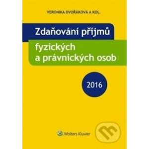 Zdaňování příjmů fyzických a právnických osob 2016 - Veronika Dvořáková a kolektív