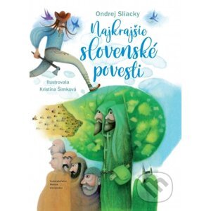 Najkrajšie slovenské povesti - Ondrej Sliacky, Kristína Šimková (ilustrátor)