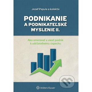 Podnikanie a podnikateľské myslenie II. - Jozef Papula a kolektív